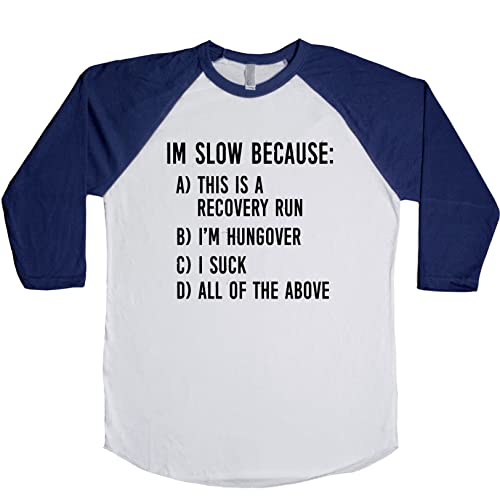 I'm Slow Because: A This is A Recovery Run B I'm Hungover C I Suck D All of The Above Unisex Baseball Long Sleeve Tee White-Navy X-Large
