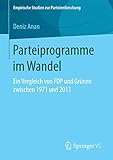 Parteiprogramme im Wandel: Ein Vergleich von FDP und Grünen zwischen 1971 und 2013 (Empirische Studien zur Parteienforschung) (German Edition)