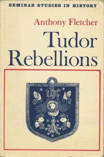 Tudor Rebellions (Seminar Sud.in History) 0582313899 Book Cover