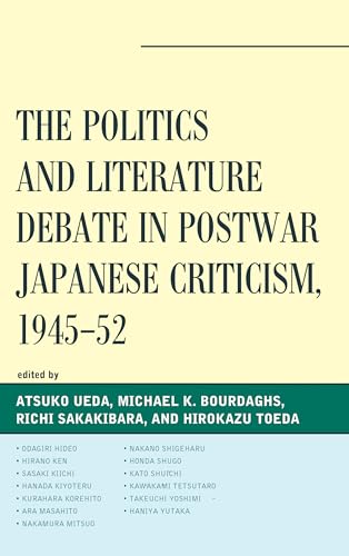 The Politics and Literature Debate in Postwar Japanese Criticism, 1945–52 (New Studies in Modern Japan)