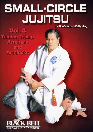Small-Circle Jujitsu Vol. 4: Tendon, Tricep, Armbars & Armlocks by Wally Jay Small-Circle Jujitsu Vol. 4: Tendon, Tricep, Armbars & Armlocks by Wally Jay