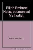 Elijah Embree Hoss, ecumenical Methodist, B0006APWJ8 Book Cover