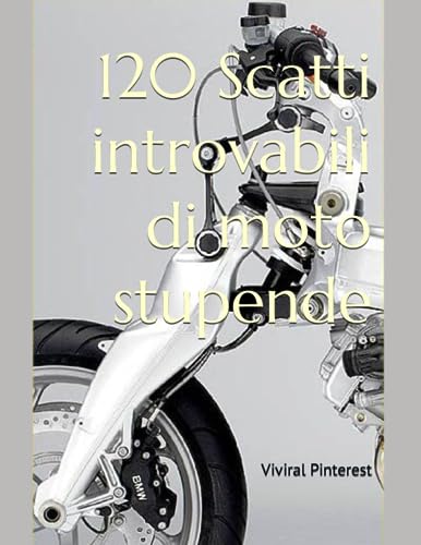 120 Scatti introvabili di moto stupende (Italian Edition)