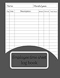  Employee time sheet log book: Dark gray cover (8.5 x11 inches)with 120 pages, Daily working hours and total employee working history record keeper log book