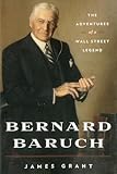 Bernard Baruch: The Adventures of a Wall Street Legend