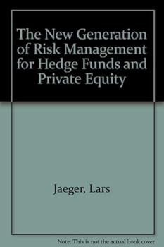 The New Generation of Risk Management for Hedge Funds and Private Equity Investments