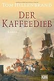 Der Kaffeedieb: Roman - Tom Hillenbrand