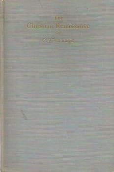 Hardcover The Christian Renaissance: With Interpretations of Dante, Shakespeare, and Goethe, and a Note on T S Eliot. Book