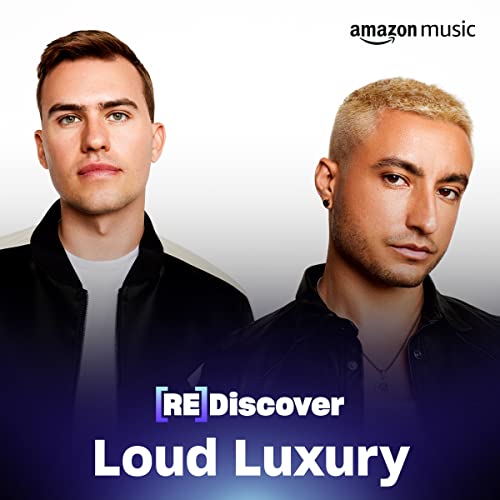 Play REDISCOVER Loud Luxury Playlist on Amazon Music Unlimited