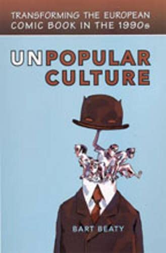 Unpopular Culture: Transforming the European Comic Book in the 1990s