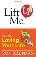 Lift Me UP! Loving Your Life: Positive Quotes and Personal Notes to Bring You Joy and Pleasure! 9810529287 Book Cover