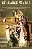 ST. BLAISE NOVENA: Story and Nine days prayer to Patron Saint of physicians, wild animals, sick cattle and throat ailment for Healing and divine protection (Divine Novena Quest)