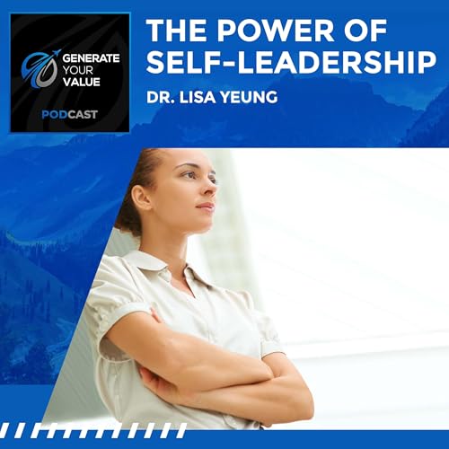 The Power Of Self-Leadership With Dr. Lisa Yeung Podcast Por  arte de portada