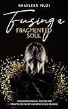 Fusing a Fragmented Soul: Transformational Poetry for Trauma Recovery and Inner Child Healing