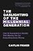 The Gaslighting of the Millennial Generation: How to Succeed in a Society That Blames You for Everything Gone Wrong