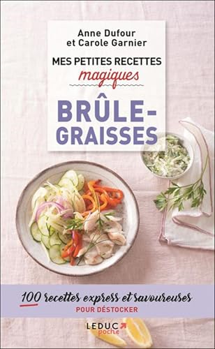 Mes petites recettes magiques brûle-graisses: 100 recettes express et savoureuses pour déstocker