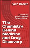 The Chemistry Behind Medicine and Drug Discovery: A Furious Acid Publication Hidden Passages Volume 1