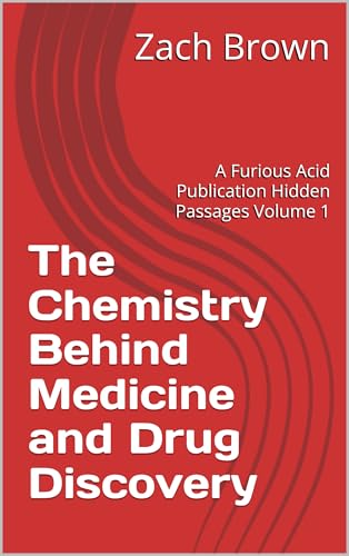 The Chemistry Behind Medicine and Drug Discovery: A Furious Acid Publication Hidden Passages Volume 1