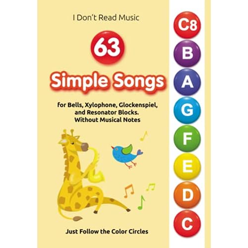 63 Simple Songs for Bells, Xylophone, Glockenspiel, and Resonator Blocks. Without Musical Notes: Just Follow the Color Circles (No Music Reading? No Problem! Play Right Away) Paperback – August 29, 2021