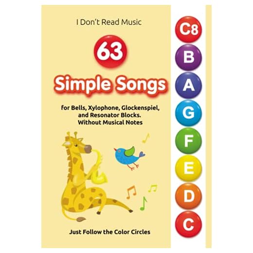 63 Simple Songs for Bells, Xylophone, Glockenspiel, and Resonator Blocks. Without Musical Notes: Just Follow the Color Circles (I Don't Read Music)