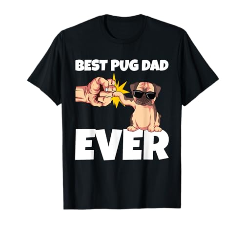 Best Pug Dad Ever - Regalo divertido para perro Camiseta