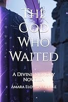 The God Who Waited: A Divine Memory Novella B0F9VC3CW7 Book Cover