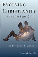 Evolving Christianity: Life After Faith Crisis 0996341803 Book Cover