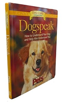 Hardcover Dog Speak: How to Understand Your Dog and Help Him Understand You (Dog Lovers Care Guides) Book