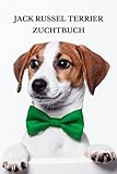  Jack Russell Terrier Hunde Zucht Buch, Notizbuch für Hundezüchter: Hundezucht Planer mit über 100 Seiten, alle Rüden, Hündinnen, Welpen und Kreuzungen ... für alle Hundeliebhaber und Hundebesitzer