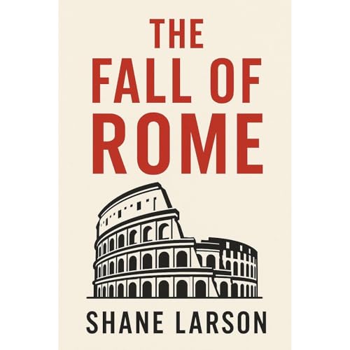The Fall of Rome: Decline and Transformation Audiolibro Por Shane Larson arte de portada