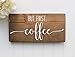 But First, Coffee Rustic Farmhouse Handmade Wooden Kitchen Sign- Coffee Station- Farmhouse Sign