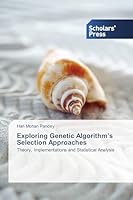 Exploring Genetic Algorithm's Selection Approaches 3639769325 Book Cover