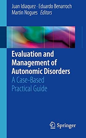 Evaluation and Management of Autonomic Disorders: A Case-Based Practical Guide 1st ed. 2018 Edition-Wow! eBook