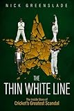 The Thin White Line: The Inside Story of Cricket's Greatest Scandal
