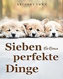 Sieben perfekte Dinge: Ein Roman (German Edition)