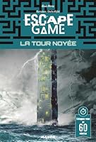 Escape game : La Tour noyée: Échappez-vous en 60 minutes ! 2317019890 Book Cover