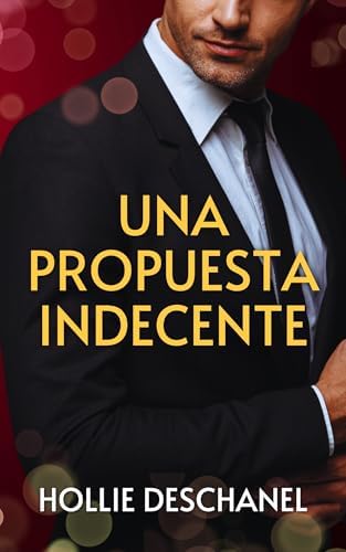 Una propuesta indecente: ¿Confiarías tu corazón a un hombre que solo piensa en vengarse? (Sin Reglas nº 4)
