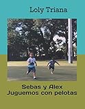  Sebas y Alex Juguemos con pelotas (Sebas y Alex Aventuras)
