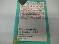 Daily experience in residential life: A study of children and their care-givers (Library of social work) 0710081154 Book Cover