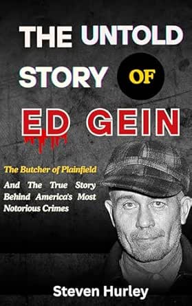 The Untold Story Of Ed Gein eBook : Hurley, Steven: Amazon.in: Kindle Store