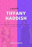 Tiffany Haddish : The Queen of Comedy (Unfiltered) - The Reign of Tiffany Haddish (The Black Celebrity Chronicles)