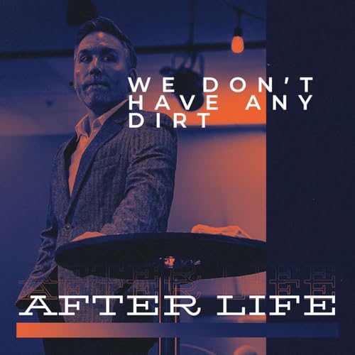 After Life: We Don't Have Any Dirt | Jared Davis