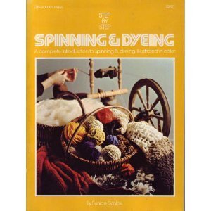 Step by Step Spinning & Dyeing: A Complete Intr... 0307420159 Book Cover