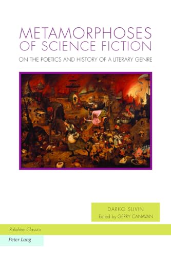 Metamorphoses of Science Fiction: On the Poetics and History of a Literary Genre (Ralahine Utopian Studies)