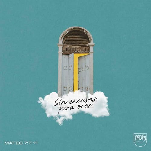Sin excusas para orar - Mateo 7:7-11