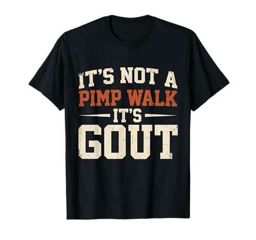 It's Not A Pimp Walk It's Gout Funny Retro Dad Humor T-Shirt