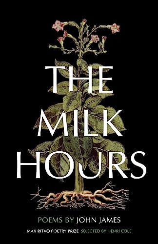 The Milk Hours: Poems (Max Ritvo Poetry Prize)