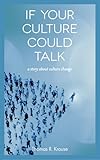 If Your Culture Could Talk: A Story of Culture Change