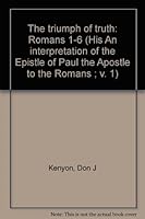 The triumph of truth: Romans 1-6 B0006CYU1W Book Cover