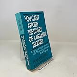 You Can't Afford the Luxury of a Negative Thought: A Book for People with Any Life-Threatening Illness--Including Life